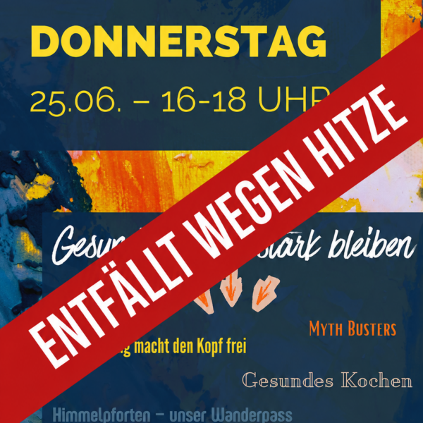 Projektwochenveranstaltung am 25. Juni von 16 bis 18 Uhr, abgesagt wegen Hitze. Themen: gesundes Kochen, Myth Busters, Yoga und Denkspiele. Bunte, kreative Hintergrundgestaltung.